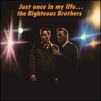 Just Once in My Life - The Righteous Brothers