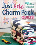 Just One Charm Pack Quilts: Bust Your Precut Stash with 18 Projects in 2 Colorways