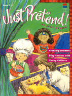 Just Pretend!: Creating Dramatic Play Centers with Young Children - Nyberg, Judy