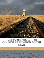 Just Published ...: The Church in Relation to the State; Volume Talbot Collection of British Pamphlets