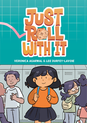 Just Roll with It: (A Graphic Novel) - Agarwal, Veronica, and Durfey-Lavoie, Lee