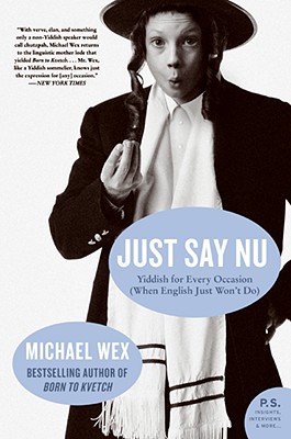 Just Say NU: Yiddish for Every Occasion (When English Just Won't Do) - Wex, Michael