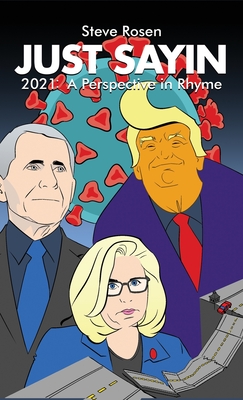 Just Sayin: 2021: A Perspective in Rhyme - Rosen, Steve