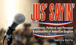 Just Sayin': Euphemistic Political & Personal Euphemisms in American English