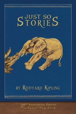 Just So Stories (100th Anniversary Edition): Illustrated First Edition - Kipling, Rudyard