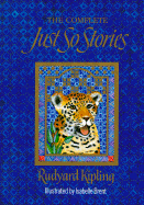 Just-So Stories, the Complete - Kipling, Rudyard, and Philip, Neil (Foreword by)