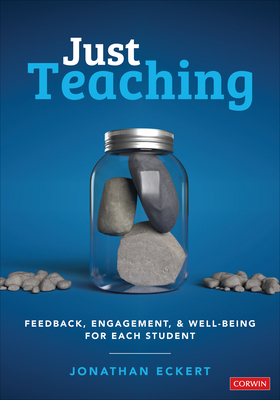 Just Teaching: Feedback, Engagement, and Well-Being for Each Student - Eckert, Jonathan