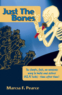 Just the Bones: The simple, fast, no nonsense way to build and deliver GREAT talks time after time!