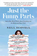 Just The Funny Parts: .. And a Few Hard Truths About Sneaking into the Hollywood Boys' Club [Large Print]