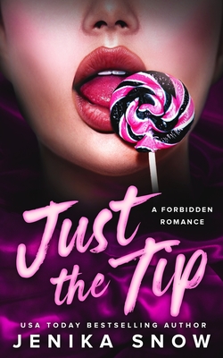 Just the Tip: A Forbidden Romance - Snow, Jenika