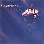 Just This Moment - Steven Walters