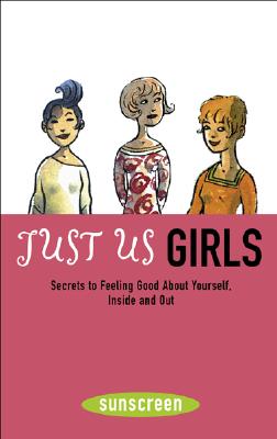 Just Us Girls: Secrets to Feeling Good about Yourself, Inside Andout - Moka, and Daly, Melissa