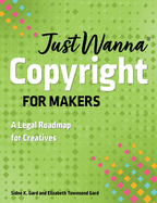 Just Wanna Copyright for Makers: A Legal Roadmap for Creators