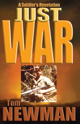 Just War: A Soldier's Revelation - Newman, Tom