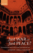 Just War or Just Peace?: Humanitarian Intervention and International Law