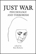 Just War: Psychology and Terrorism - Roberts, Ron (Editor)