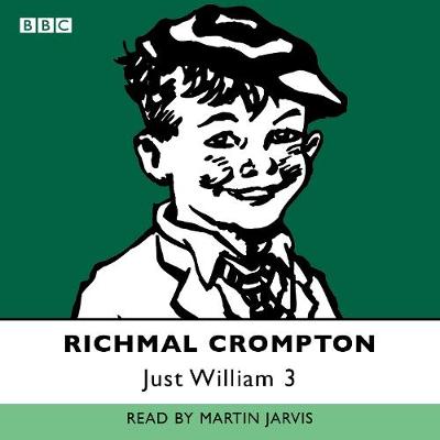 Just William: Volume 3 - Crompton, Richmal, and Jarvis, Martin (Read by)