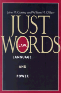 Just Words: Law, Language, and Power - Conley, John M, and O'Barr, William M