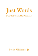 Just Words: Who Will Teach Our Women