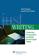 Just Writing, Grammar, Punctuation, and Style for the Legal Writer, Fourth Edition