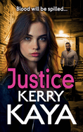 Justice: A BRAND NEW gritty, action-packed gangland thriller from Kerry Kaya for 2024