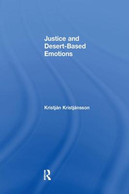 Justice and Desert-Based Emotions - Kristjnsson, Kristjn