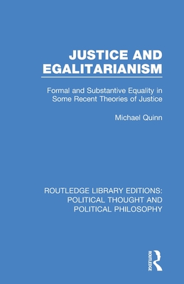 Justice and Egalitarianism: Formal and Substantive Equality in Some Recent Theories of Justice - Quinn, Michael