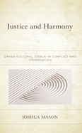 Justice and Harmony: Cross-Cultural Ideals in Conflict and Cooperation