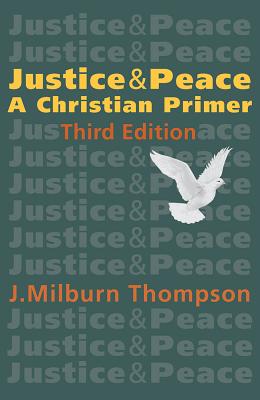 Justice and Peace: A Christian Primer - Thompson, J Milburn