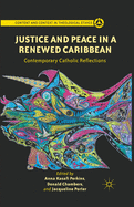 Justice and Peace in a Renewed Caribbean: Contemporary Catholic Reflections