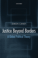 Justice Beyond Borders: A Global Political Theory