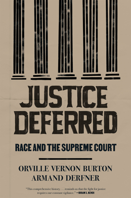 Justice Deferred: Race and the Supreme Court - Burton, Orville Vernon, and Derfner, Armand