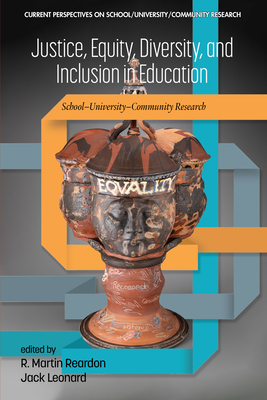 Justice, Equity, Diversity, and Inclusion in Education: School-University-Community Research - Reardon, R (Editor)