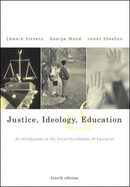 Justice, Ideology, and Education: An Introduction to the Social Foundations of Education - Stevens, Edward