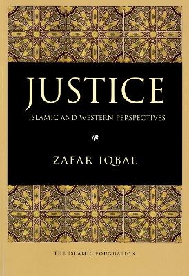 Justice: Islamic and Western Perspectives - Iqbal, Zafar, Professor, PhD