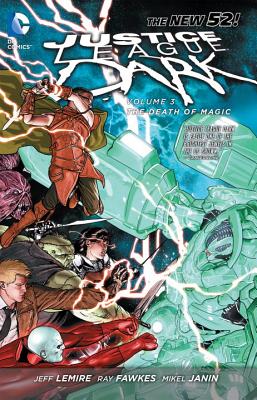 Justice League Dark Vol. 3: The Death of Magic (The New 52) - Lemire, Jeff