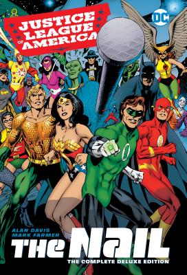 Justice League of America: The Nail: The Complete Deluxe Edition - Davis, Alan