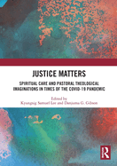 Justice Matters: Spiritual Care and Pastoral Theological Imaginations in Times of the Covid-19 Pandemic