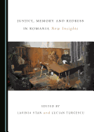 Justice, Memory and Redress in Romania: New Insights