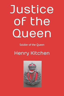 Justice of the Queen: Soldier of the Queen - Kitchen, Henry