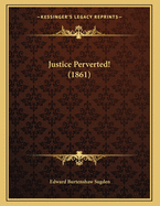 Justice Perverted! (1861)