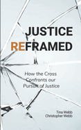 Justice Reframed: How the Cross Confronts our Pursuit of Justice