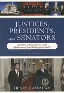 Justices, Presidents, and Senators: A History of the U.S. Supreme Court Appointments from Washington to Bush II