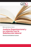 Justicia Organizacional y su relacin con la Satisfaccin laboral