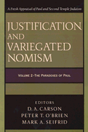 Justification and Variegated Nomism: The Paradoxes of Paul