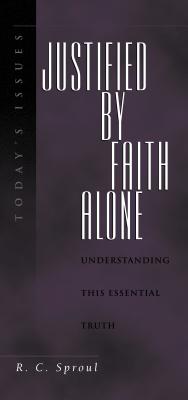 Justified by Faith Alone - Sproul, R C, and Boice, James Montgomery (Preface by)
