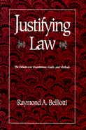 Justifying Law: The Debate Over Foundations, Goals, and Methods