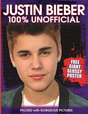 Justin Bieber: 100% Unofficial - 