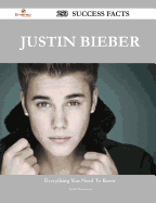 Justin Bieber 253 Success Facts - Everything You Need to Know about Justin Bieber