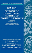 Justin: Epitome of the Philippic History of Pompeius Trogus: Volume II: Books 13-15:The Successors to Alexander the Great